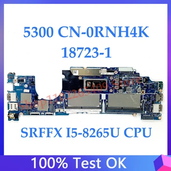 Высококачественная Материнская плата CN-0RNH4K 0RNH4K RNH4K Для ноутбука DELL 5300 Материнская плата 18723-1 с процессором SRFFX I5-8265U 100% Работает хорошо