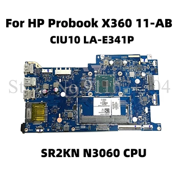 Для HP Probook X360 11-AB Материнская плата Laotop с процессором N3060 CIU10 LA-E341P 906723-001 906723-601 907218-601 DDR3L Полностью протестирована